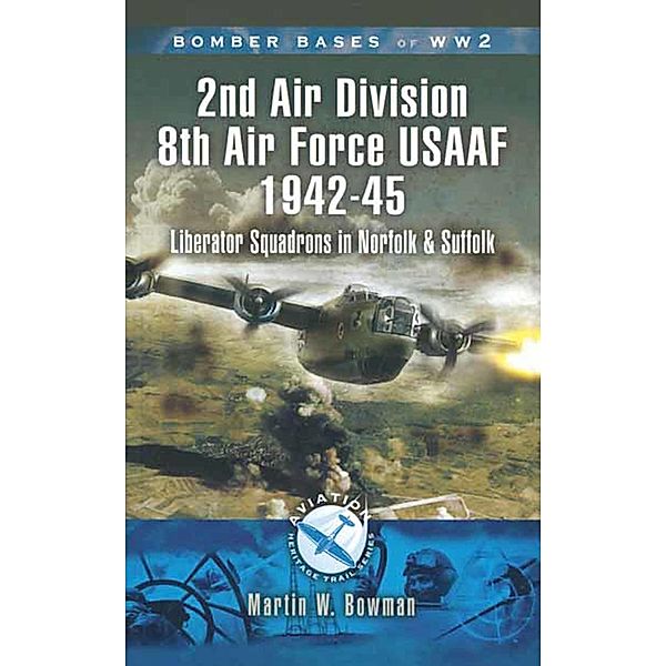 2nd Air Division Air Force USAAF 1942-45, Martin Bowman