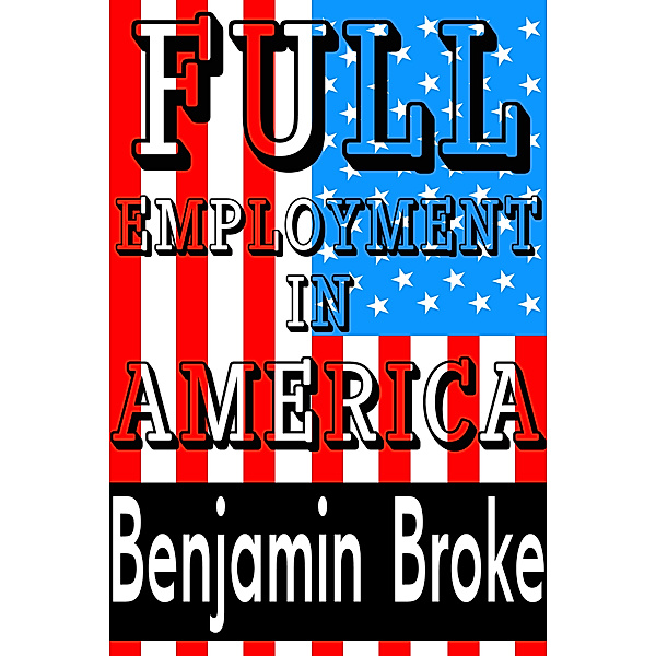 2nd Civil War: Full Employment in America, Benjamin Broke