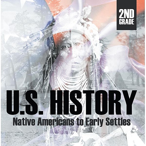 2nd Grade US History: Native Americans to Early Settlers / Baby Professor, Baby