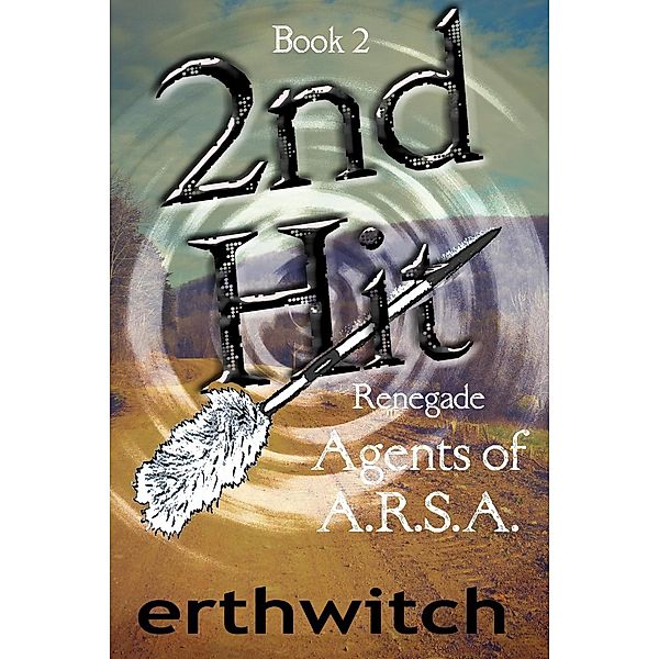 2nd Hit (Renegade Agents of A.R.S.A., #2), Ima Erthwitch