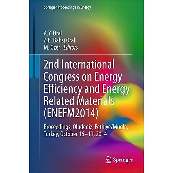 2nd International Congress on Energy Efficiency and Energy Related Materials (ENEFM2014) / Springer Proceedings in Energy, Jean-Paul Ducrotoy, Mike Elliott