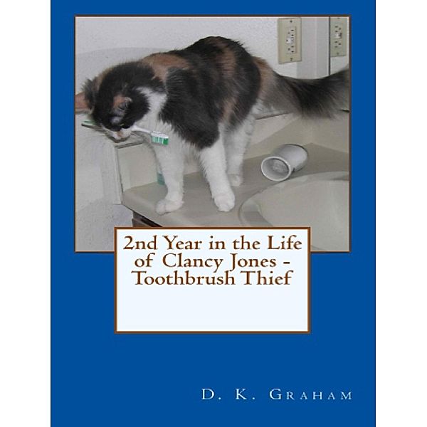 2nd Year in the Life of Clancy Jones - Toothbrush Thief / Clancy Jones, D. K. Graham