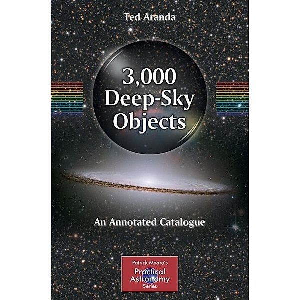 3,000 Deep-Sky Objects / The Patrick Moore Practical Astronomy Series, Ted Aranda