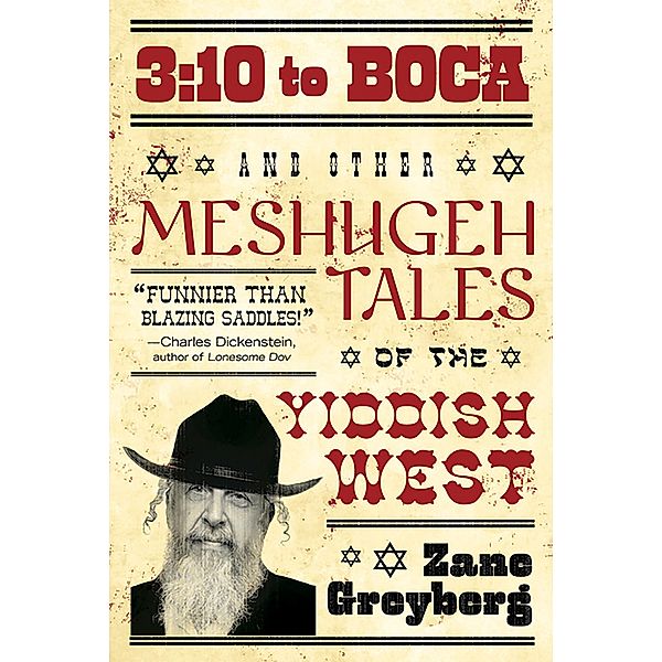 3:10 to Boca and Other Meshugeh Tales of the Yiddish West, Zane Greyberg