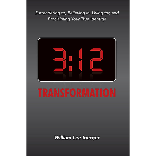 3:12 Transformation, William Lee Ioerger