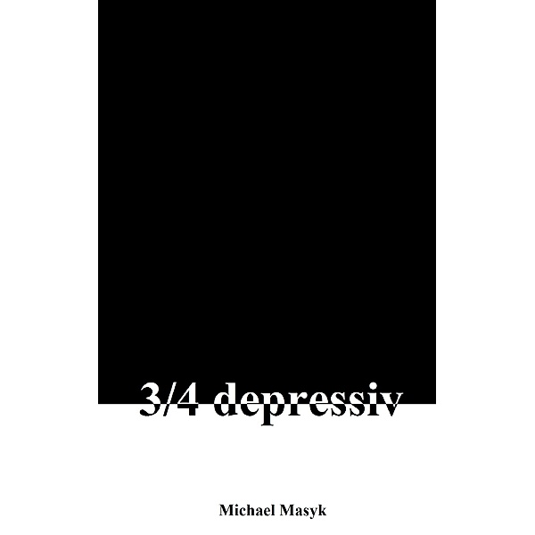 3/4 depressiv, Michael Masyk