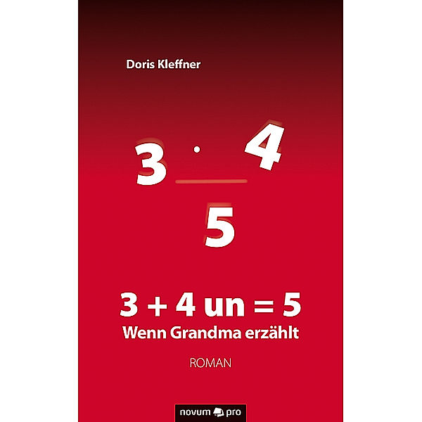 3 + 4 un = 5 - Wenn Grandma erzählt, Doris Kleffner