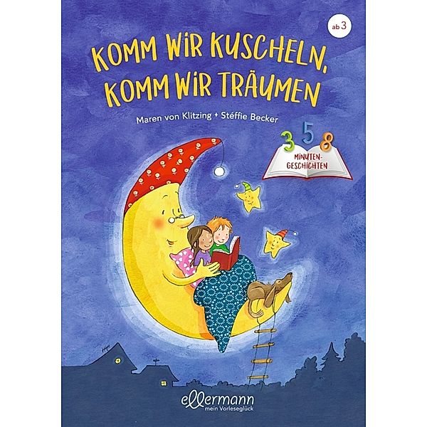 3-5-8 Minutengeschichten. Komm wir kuscheln, komm wir träumen, Maren von Klitzing