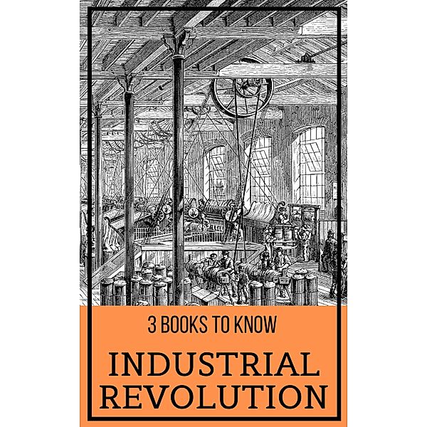 3 books to know: 13 3 books to know: Industrial Revolution, Charles Dickens, Elizabeth Gaskell, Friedrich Engels