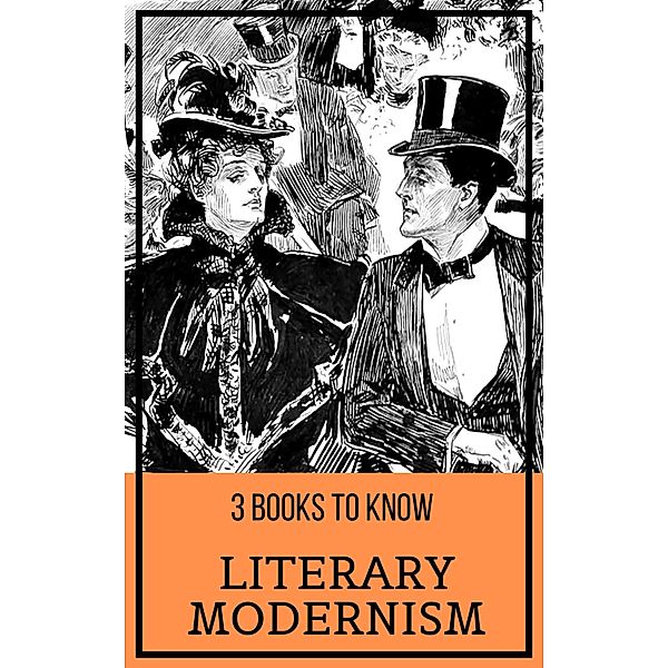 3 books to know: 26 3 books to know: Literary Modernism, James Joyce, F. Scott Fitzgerald, August Nemo, Franz Kafka