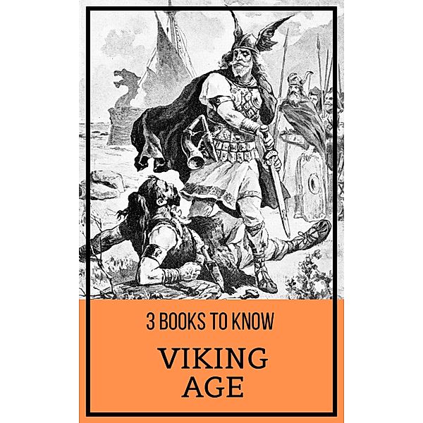 3 books to know: 43 3 books to know: Viking Age, Eirikr Magnusson, August Nemo, George Dasent, William Morris, R. M. Ballantyne