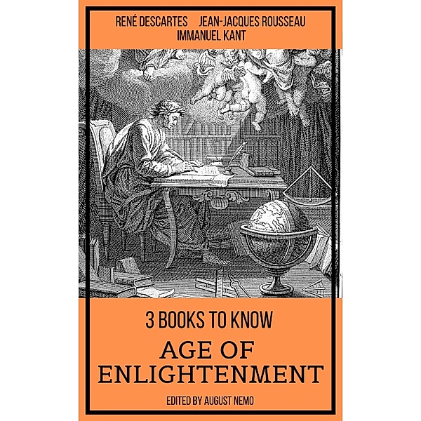 3 books to know Age of Enlightenment / 3 books to know Bd.68, René Descartes, Jean-Jacques Rousseau, Immanuel Kant, August Nemo