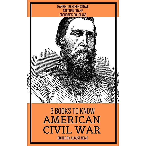 3 books to know American Civil War / 3 books to know Bd.18, Harriet Beecher Stowe, Stephen Crane, Frederick Douglass, August Nemo