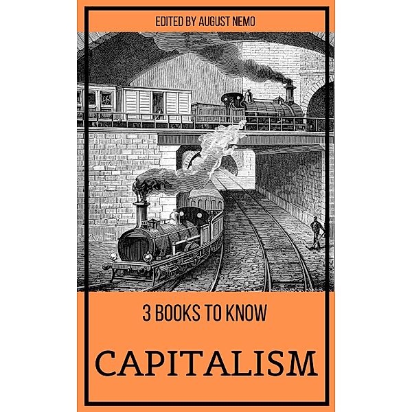 3 books to know Capitalism / 3 books to know Bd.15, Adam Smith, Max Weber, Elizabeth Gaskell, August Nemo