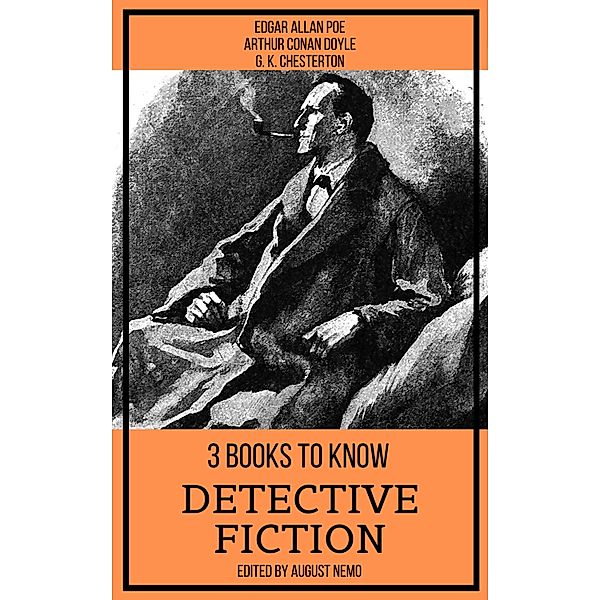 3 books to know Detective Fiction / 3 books to know Bd.1, Edgar Allan Poe, Arthur Conan Doyle, G. K. Chesterton, August Nemo