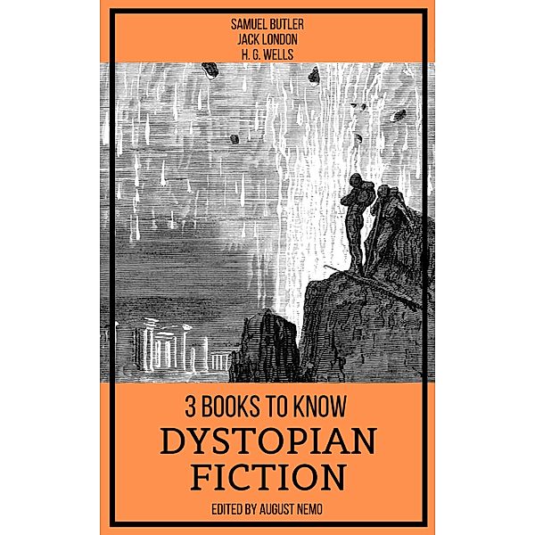 3 books to know Dystopian Fiction / 3 books to know Bd.16, Jack London, H. G. Wells, Samuel Butler, August Nemo