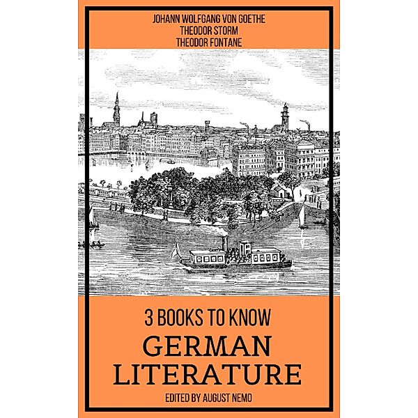 3 Books To Know German Literature / 3 books to know Bd.64, Johann Wolfgang von Goethe, Theodor Storm, Theodor Fontane, August Nemo