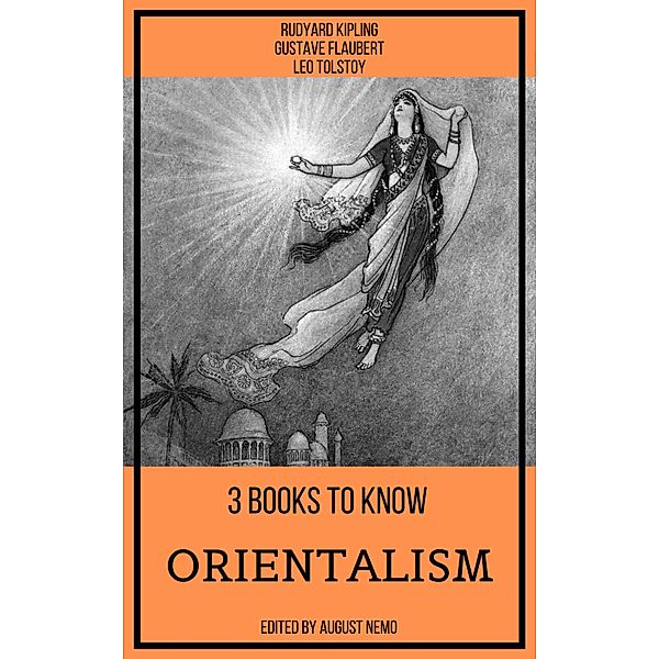 3 Books To Know Orientalism / 3 books to know Bd.61, Gustave Flaubert, Rudyard Kipling, Leo Tolstoy, August Nemo