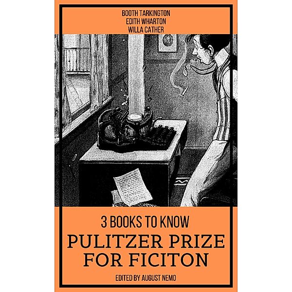 3 Books To Know Pulitzer Prize for Fiction / 3 books to know Bd.66, Booth Tarkington, Edith Wharton, Willa Cather, August Nemo