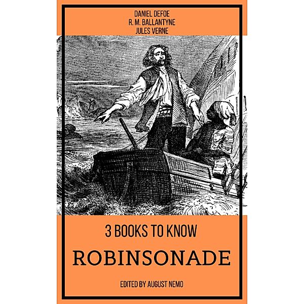 3 books to know Robinsonade / 3 books to know Bd.41, Daniel Defoe, R. M. Ballantyne, Jules Verne, August Nemo