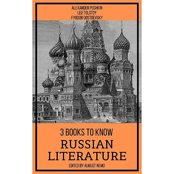 3 Books To Know Russian Literature / 3 books to know Bd.65, Alexander Pushkin, Leo Tolstoy, Fyodor Dostoevsky, August Nemo