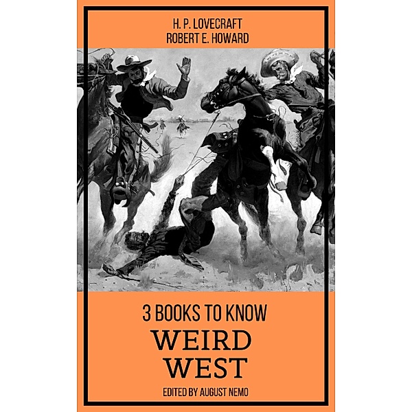 3 books to know Weird West / 3 books to know Bd.49, H. P. Lovecraft, Robert E. Howard, August Nemo