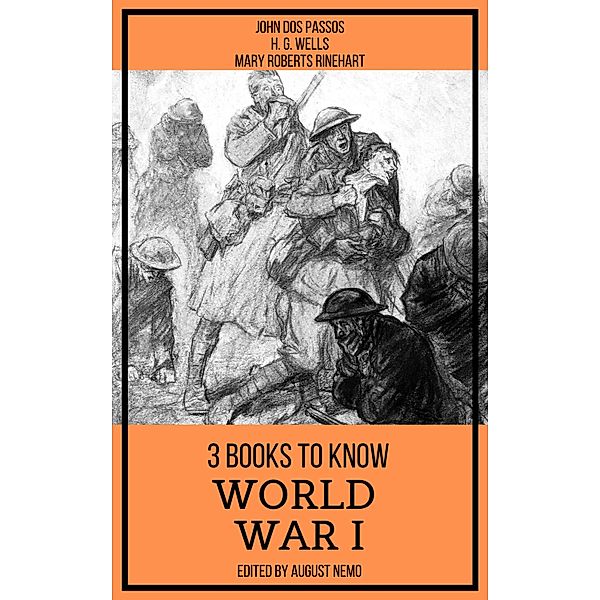 3 books to know World War I / 3 books to know Bd.46, Mary Roberts Rinehart, John Dos Passos, H. G. Wells, August Nemo