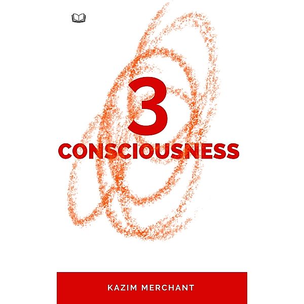3 Consciousness, Kazim Merchant