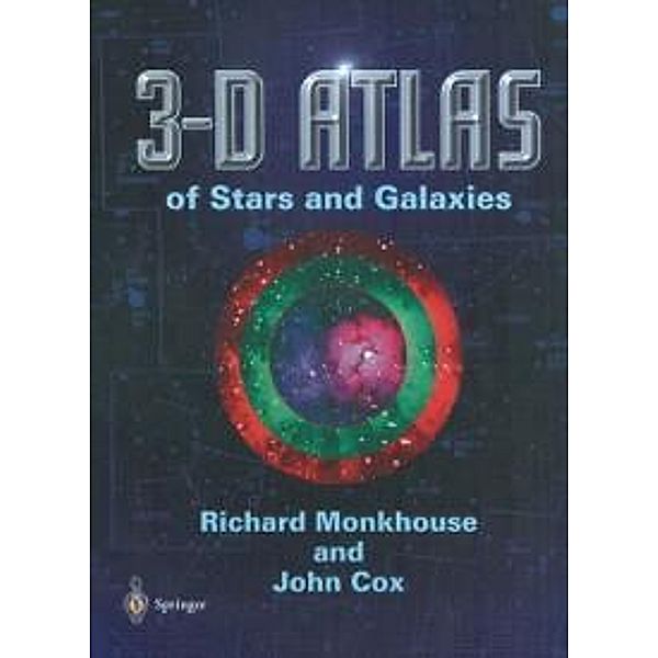 3-D Atlas of Stars and Galaxies, Richard Monkhouse, John Cox