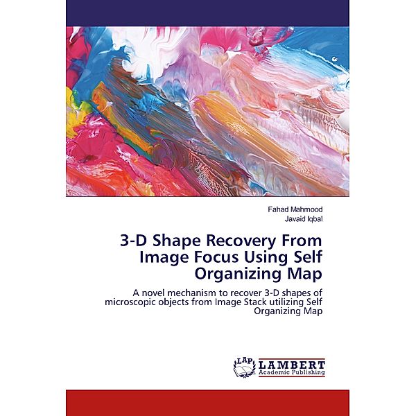 3-D Shape Recovery From Image Focus Using Self Organizing Map, Fahad Mahmood, Javaid Iqbal