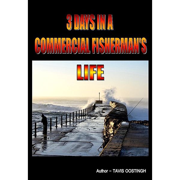 3 Days in a Commercial Fisherman's Life, Tavis Oostingh