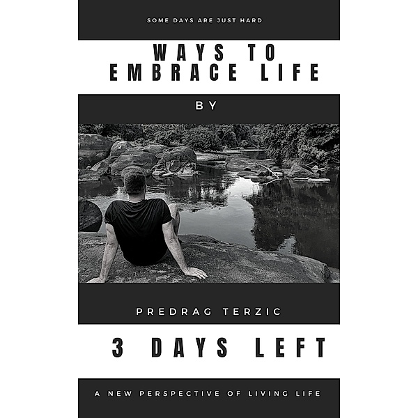 3 Days Left (Ways to embrace life) / Ways to embrace life, Predrag Terzic