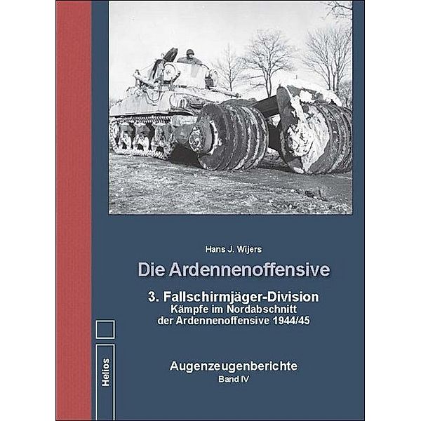 3. Fallschirmjäger-Division Kämpfe im Nordabschnitt der Ardennenoffensive 1944/45, Hans J. Wijers