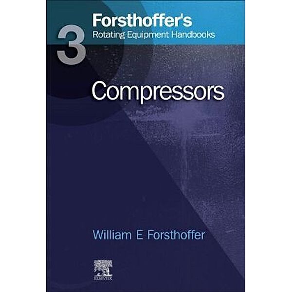 3. Forsthoffer's Rotating Equipment Handbooks, William E. Forsthoffer