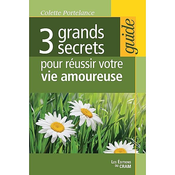 3 grands secrets pour reussir votre vie amoureuse, Portelance Colette Portelance