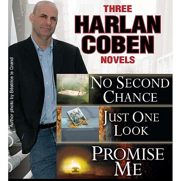 3 Harlan Coben Novels: Promise Me, No Second Chance, Just One Look, Harlan Coben