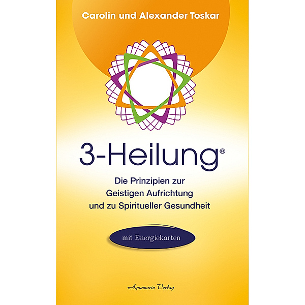 3-Heilung®, m. 3 Energiekarten, Alexander Toskar, Carolin Toskar