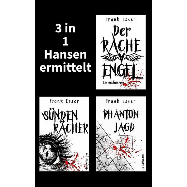 3 in 1: Hansen ermittelt: Der Racheengel - Sündenrächer - Phantomjagd, Frank Esser