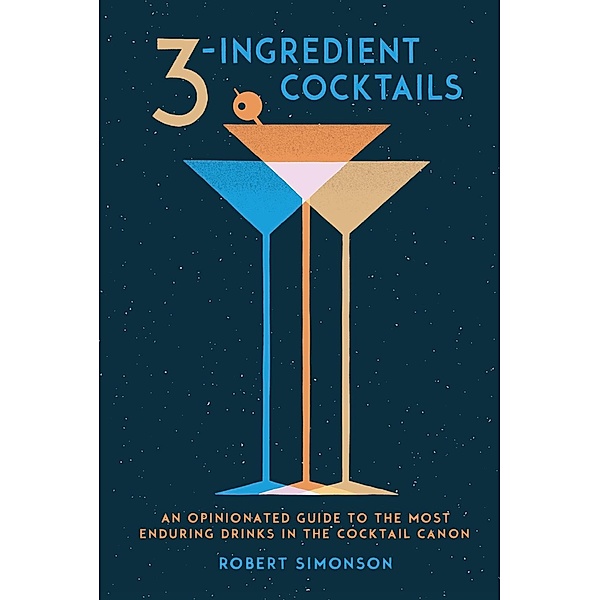 3-Ingredient Cocktails, Robert Simonson