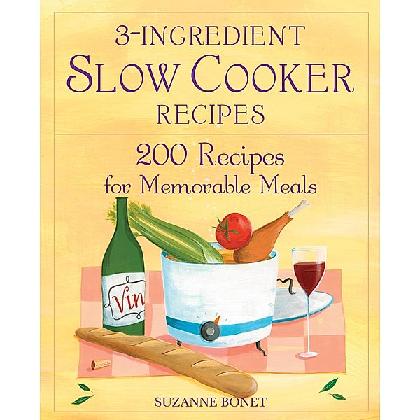 3-Ingredient Slow Cooker Recipes, Suzanne Bonet