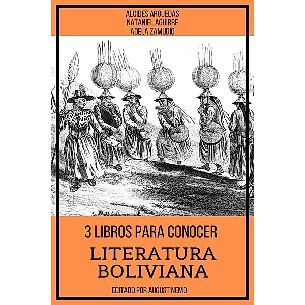 3 Libros para Conocer Literatura Boliviana / 3 Libros para Conocer Bd.12, Adela Zamudio, Alcides Arguedas, Nataniel Aguirre