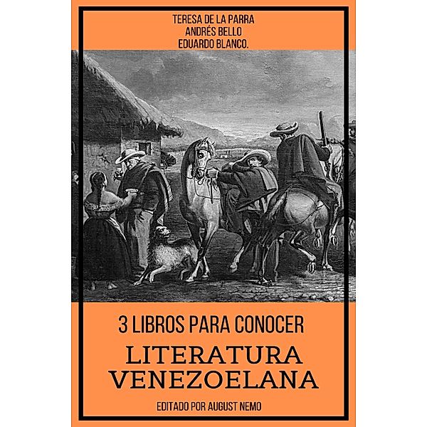 3 Libros Para Conocer Literatura Venezoelana. / 3 Libros para Conocer Bd.25, Teresa De La Parra, Andrés Bello, Eduardo Blanco
