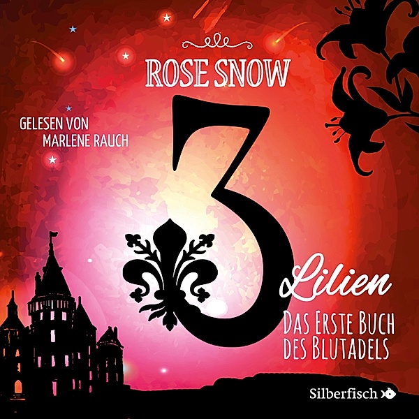 3 Lilien - 1 - Das erste Buch des Blutadels, Rose Snow