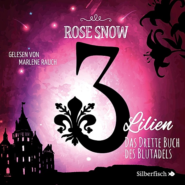 3 Lilien - 3 - 3 Lilien 3: Das dritte Buch des Blutadels, Rose Snow