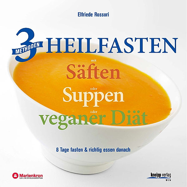 3 Methoden Heilfasten mit Säften oder Suppen oder veganer Diät, Elfriede Rossori