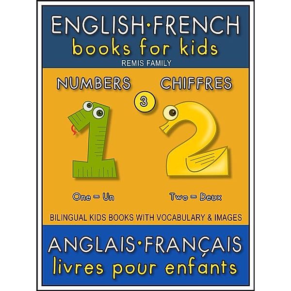 3 - Numbers | Chiffres - English French Books for Kids (Anglais Français Livres pour Enfants) / Bilingual Kids Books (EN-FR) Bd.3, Remis Family