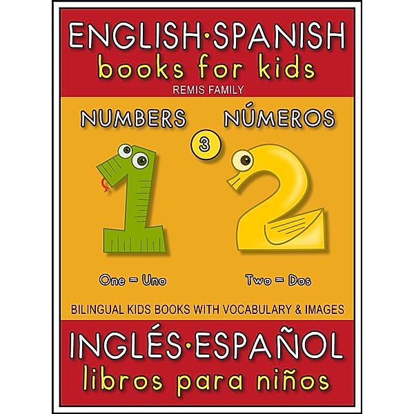 3 - Numbers (Números) - English Spanish Books for Kids (Inglés Español Libros para Niños) / Bilingual Kids Books (EN-ES) Bd.3, Remis Family