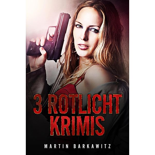 3 Rotlicht Krimis, Martin Barkawitz