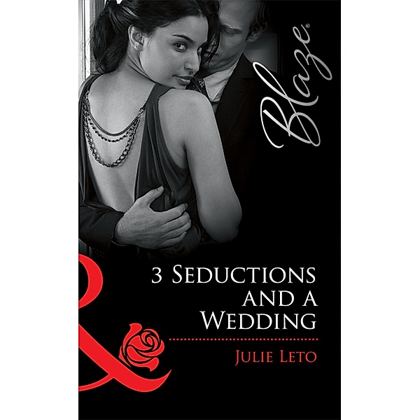 3 Seductions and a Wedding (Mills & Boon Blaze), Julie Leto