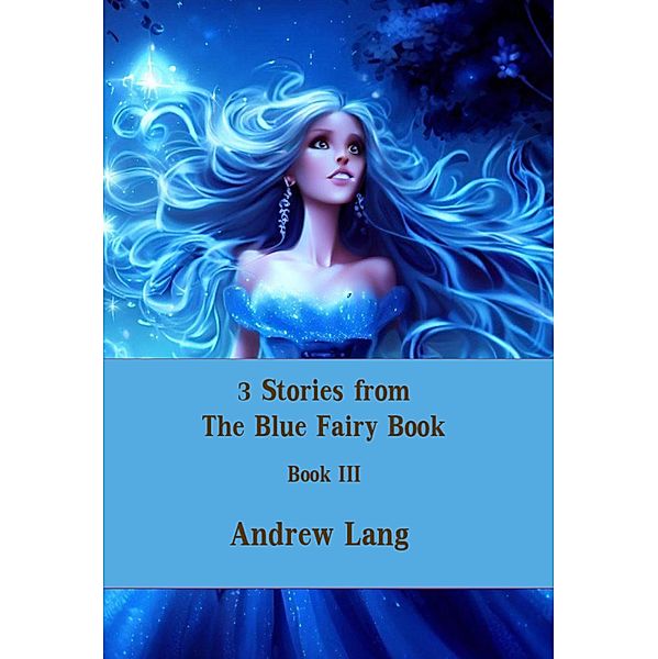 3 Stories from The Blue Fairy Book, Andrew Lang